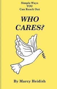 Who Cares? Simple Ways YOU Can Reach Out - Marcy Heidish - cover