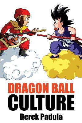 Dragon Ball Culture Volume 1: Origin - Derek Padula - cover