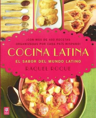 Cocina Latina: El sabor del mundo latino - Raquel Roque - cover