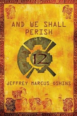 And We Shall Perish - Jeffrey Marcus Oshins - cover