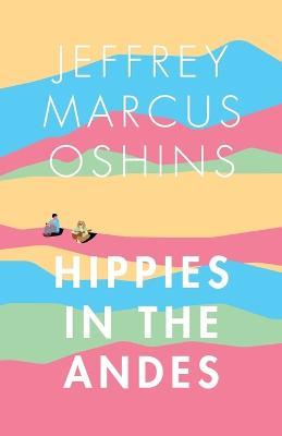 Hippies in the Andes/Freedom Pure Freedom - Jeffrey Marcus Oshins - cover