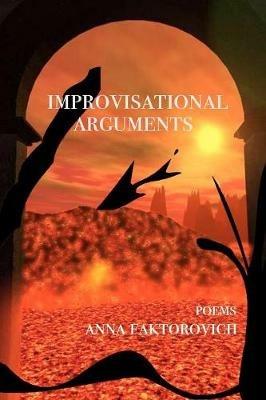 Improvisational Arguments: Poems - Anna Faktorovich - cover