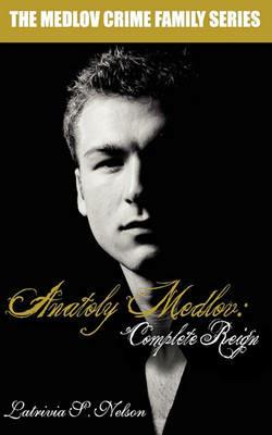 Anatoly Medlov: Complete Reign - Latrivia S Nelson - cover