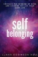 Self Belonging: Embrace the Wisdom of Soul and Science and Live Your Best Life