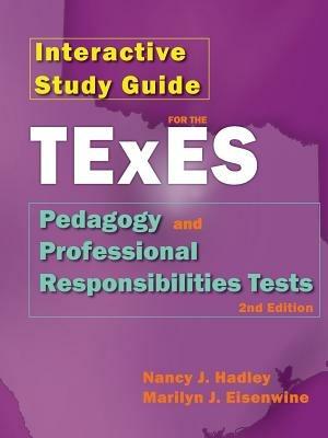 Interactive Study Guide for the Texes Pedagogy and Professional Responsibilites Test, 2nd Edition - Nancy J Hadley,Marilyn J Eisenwine - cover