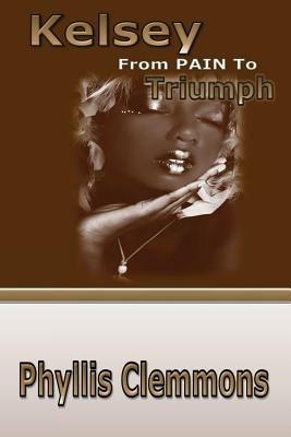 Kelsey From Pain To Triumph - Phyllis Clemmons - cover