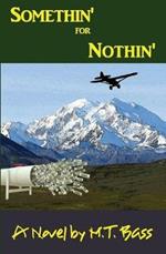 Somethin' for Nothin': An Action Adventure Thriller in Alaska