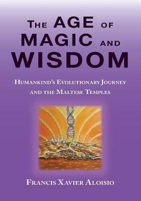 The Age of Magic and Wisdom - Francis Xavier Aloisio - cover