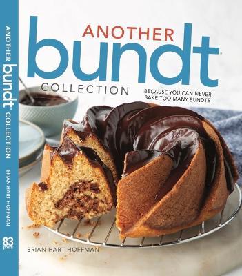 Another Bundt Collection: Because You Can Never Bake Too Many Bundts! - cover