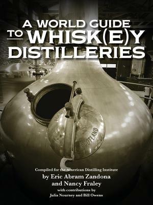 A World Guide to Whisk(e)y Distilleries - Eric Abram Zandona,Nancy Fraley - cover