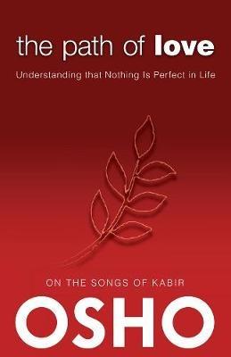 The Path of Love: Understanding that Nothing is Perfect in Life - cover