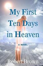 My First Ten Days in Heaven