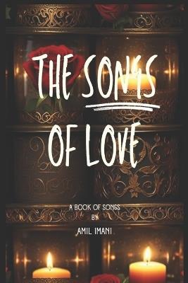 The Songs of Love: A Book of Songs - Amil Imani - cover