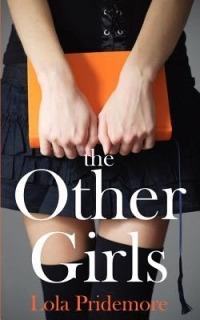 The Other Girls: A Young Adult Paranormal Novel About a Witch, a Ghost and a Mystery - Lola Pridemore - cover