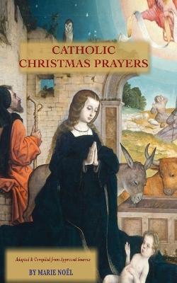 Catholic Christmas Prayers - Marie Noel - cover