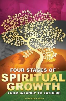 Four Stages of Spiritual Growth From Infancy to Fathers - Maurice K Wright - cover