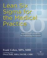 Lean Six Sigma for the Medical Practice