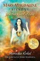 Mary Magdalene Beckons: Join the River of Love (Book One of The Magdalene Teachings) - Mercedes Kirkel - cover