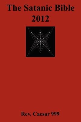 The Satanic Bible 2012 - Caesar 999 - cover
