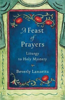 A Feast of Prayers - Beverly Lanzetta - cover