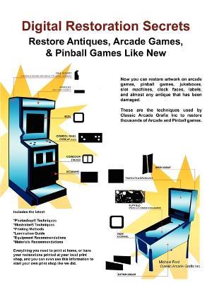 Digital Restoration Secrets: Restore Antiques, Arcade Games,& Pinball - Michael Ford - cover