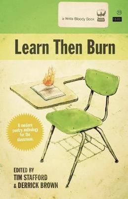 Learn Then Burn, A Modern Poetry Anthology for the Classroom - Tim Stafford,Derrick Brown - cover