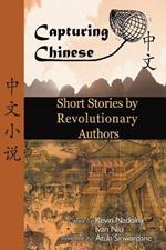 Chinese Short Stories by Revolutionary Authors: Read Chinese Literature with Detailed Footnotes, Pinyin, Summaries, and Audio