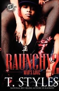 Raunchy 2: Mad's Love (The Cartel Publications Presents) - T Styles - cover