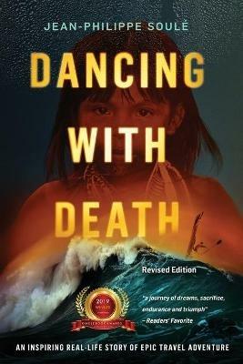 Dancing with Death: An Inspiring Real-Life Story of Epic Travel Adventure - Jean-Philippe Soule - cover