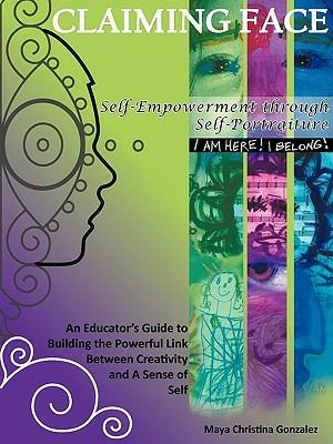 Claiming Face: Self-Empowerment Through Self-Portraiture - Maya Christina Gonzalez - cover