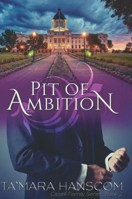 Pit of Ambition: Caselli Family Series Book 2 - Ta`mara Hanscom - cover