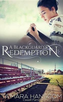 A Blackguard's Redemption: Caselli Family Series Book 3 - Ta`mara Hanscom - cover