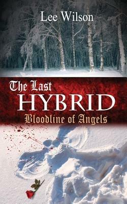 The Last Hybrid: Bloodline of Angels - Lee Wilson - cover