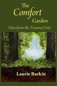 The Comfort Garden: Tales from the Trauma Unit - Laurie Barkin - cover