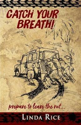 Catch Your Breath!: prepare to leave the rut . . . - Linda C Rice - cover