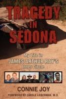 Tragedy in Sedona: My Life in James Arthur Ray's Inner Circle - Connie Joy - cover