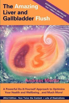 The Amazing Liver and Gallbladder Flush - Andreas Moritz - cover