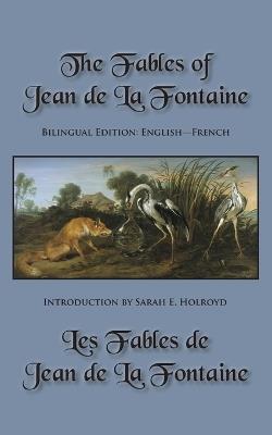 The Fables of Jean de La Fontaine: Bilingual Edition: English-French - Jean De La Fontaine - cover