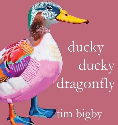 Ducky Ducky Dragonfly - Tim Bigby - cover