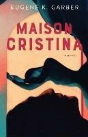 Maison Cristina - Eugene K Garber - cover