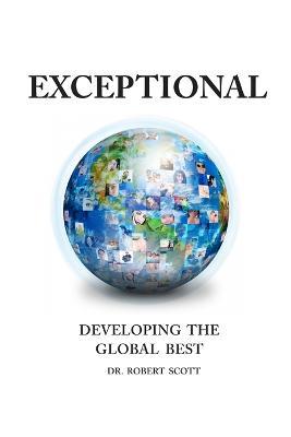 Exceptional- Developing the Global Best - Robert Scott - cover