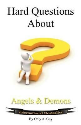 Hard Questions About Angels And Demons - Guy A. Only - cover