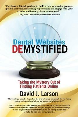 Dental Websites Demystified - David J Larson - cover