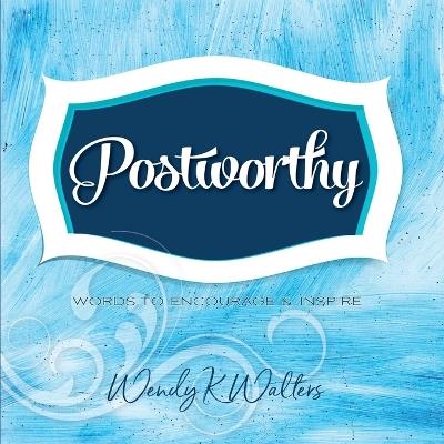 Postworthy - Wendy K Walters - cover