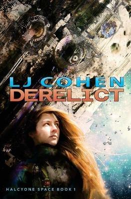 Derelict: Halcyone Space, Book 1 - Lj Cohen - cover