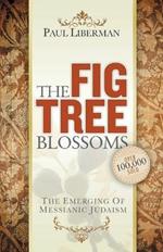 The Fig Tree Blossoms: The Emerging of Messianic Judaism