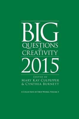 Big Questions in Creativity 2015: A Collection of First Works, Volume 3 - cover