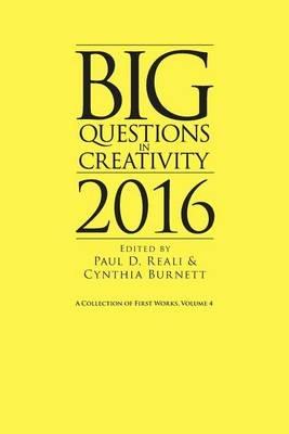 Big Questions in Creativity 2016: A Collection of First Works, Volume 4 - cover