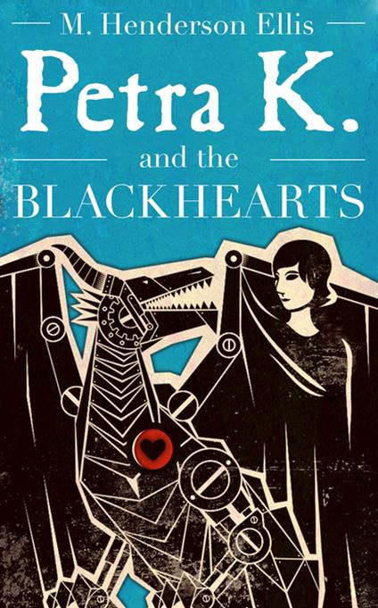 Petra K and the Blackhearts - M. Henderson Ellis - ebook