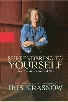 Surrendering to Yourself: You Are Your Own Soul Mate - Iris Krasnow - cover